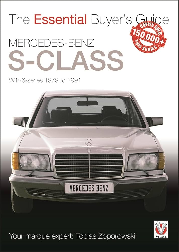 Mercedes-Benz S-Class: W126 Series 1979 to 1991 (Essential